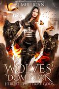 Wolves' Dominion (Heirs of the Flame Gods #1) by A.J. Mullican