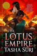 The Lotus Empire (The Burning Kingdoms #3) by Tasha Suri