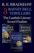 3 Rainey Bell Thrillers: The Lambda Finalists: Rainey Nights, The Rainey Season, & Relatively Rainey (Rainey Bell #2-3, 5) by R.E. Bradshaw