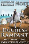 Duchess Rampant (The Seven Realms of Ar'rothi #3) by Alison Naomi Holt
