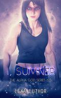 I, Sumner (The Alpha God #6.5) by Lexa Luthor