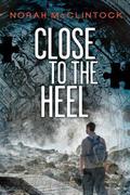 Close to the Heel (Seven #5) by Norah McClintock