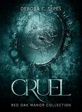 Cruel (Red Oak Manor Collection #6) by Debora C. Tepes
