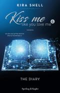 The Diary (Kiss Me Like You Love Me #4) by Kira Shell