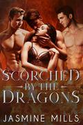 Scorched by the Dragons (Fast Burn #1) by Jasmine Mills