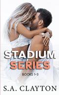 The Stadium Series (Stadium #1-3) by S.A. Clayton