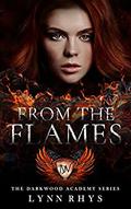 From the Flames (The Darkwood Academy #3) by Lynn Rhys