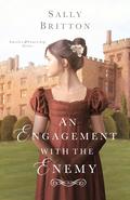An Engagement with the Enemy (Castles and Courtship #1) by Sally Britton