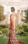 The Rules of Matchmaking (Castles and Courtship #1) by Rebecca Connolly