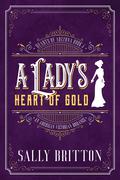 A Lady's Heart of Gold by Sally Britton