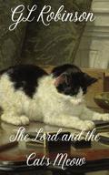 The Lord and the Cat's Meow by G.L. Robinson