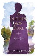 A Duchess for the Duke (Clairvoir Castle Romances #0.5) by Sally Britton