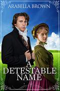 A Detestable Name by Arabella Brown
