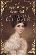 A Suggestion of Scandal: A Regency Novel by Catherine Kullmann