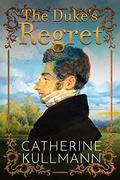 The Duke's Regret: A Short Regency Novel (The Duchess of Gracechurch Trilogy #3) by Catherine Kullmann