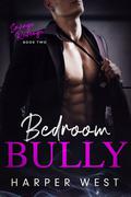 Bedroom Bully (Savage Revenge #2) by Harper West