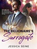 The Billionaire's Surrogate: A Pregnancy Romance by Jessica Seine