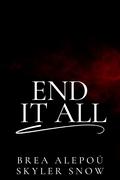 End It All (Vitale Brothers #5) by Skyler Snow