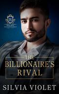 The Billionaire's Rival (Bad Boy Billionaires #2) by Silvia Violet