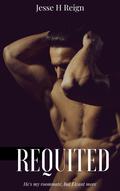 Requited by Jesse H. Reign