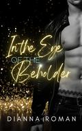 In the Eye of the Beholder (Until I Saw You #2) by Dianna Roman