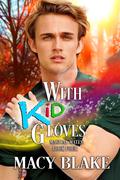 With Kid Gloves (Magical Mates #4) by Macy Blake