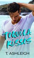 Tequila Kisses by T. Ashleigh
