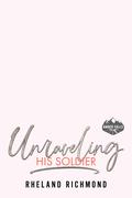 Unraveling His Soldier (Amber Falls #6) by Rheland Richmond