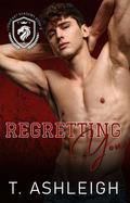 Regretting You (Lionheart Academy #3) by T. Ashleigh
