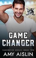 Game Changer (Vancouver Orcas #2) by Amy Aislin