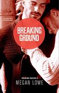 Breaking Ground (Rocking Racers #8) by Megan Lowe