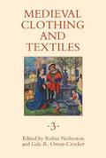 Medieval Clothing and Textiles 3 (Medieval Clothing and Textiles #3) by Elizabeth Coatsworth