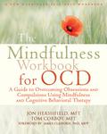 The Mindfulness Workbook for OCD: A Guide to Overcoming Obsessions and Compulsions Using Mindfulness and Cognitive Behavioral Therapy by Tom Corboy