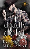 Deadly Debt by K. Loraine, Meg Anne