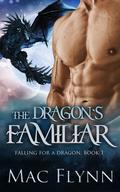 The Dragon's Familiar (Falling For a Dragon #1) by Mac Flynn