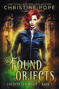 Found Objects (Unexpected Magic #1) by Christine Pope