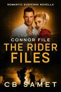 Connor File: romantic suspense novella (The Rider Files #7.5) by C.B. Samet