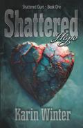 Shattered Hope (Shattered Duet #1) by Karin Winter