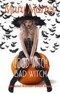 Good Witch, Bad Witch by Mary Martel