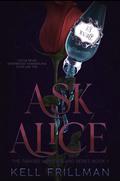 Ask Alice: The Tainted Wonderland Series Book 1 by Kell Frillman