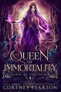 Queen of Immortality (Curse of the Pirate #4) by Cortney Pearson