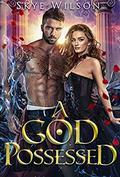 A God Possessed by Skye Wilson