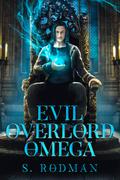 Evil Overlord Omega by S. Rodman