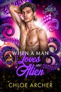 When a Man Loves an Alien by Chloe Archer