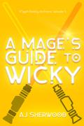A Mage's Guide to Wicky by A.J. Sherwood