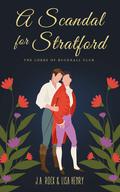 A Scandal for Stratford (The Lords of Bucknall Club #6) by J.A. Rock