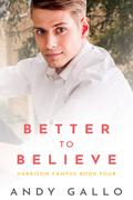 Better to Believe (Harrison Campus #4) by Andy Gallo