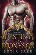 Destiny for Dionysos (Olympians Ascending #3) by Sotia Lazu