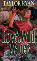 Love's Wild Wager by Taylor Ryan