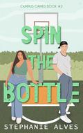 Spin The Bottle - Special Edition (Campus Games #2) by Stephanie Alves